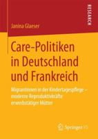 Care-Politiken in Deutschland Und Frankreich: Migrantinnen in Der Kindertagespflege - Moderne Reproduktivkr�fte Erwerbst�tiger M�tter 3658198508 Book Cover
