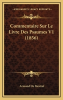 Commentaire Sur Le Livre Des Psaumes V1 (1856) 1160055572 Book Cover