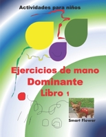 EJERCICIOS DE MANO DOMINANTE, lbro 1: los primeros pasos para soltar la manito. ¡¡¡Déjalo manejar el lápiz a su antojo!!! (Mis primeras letras) B086PPJHWF Book Cover