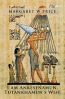 I am Ankesenamun, Tutankhamun's Wife 1499094051 Book Cover