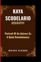 KAYA SCODELARIO BIOGRAPHY: Portrait Of An Actress As A Quiet Revolutionary B0F6K81HMJ Book Cover