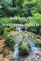 The Myth Of Spiritual Death 1643003658 Book Cover