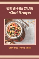 Gluten-Free Salads And Soups: Dairy-Free Soups & Salads B09TF62RKB Book Cover