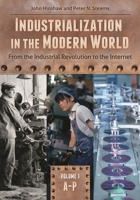 Industrialization in the Modern World [2 Volumes]: From the Industrial Revolution to the Internet 1610690877 Book Cover