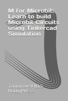 M for Microbit: Learn to build Microbit Circuits using Tinkercad Simulation B096HRQ34B Book Cover