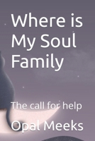 Where is My Soul Family: The call for help B0CPXBNJJQ Book Cover