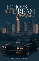 Echoes of the Dream Machine B0FGSD333Q Book Cover