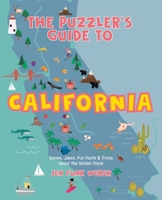 The Puzzler's Guide to California: Games, Jokes, Fun Facts & Trivia about the Golden State 1513141708 Book Cover