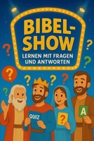 Bibel-Show: Lernen mit Fragen und Antworten (German Edition) B0FMMY4VHP Book Cover