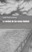 La verdad de las cosas buenas 1096214350 Book Cover