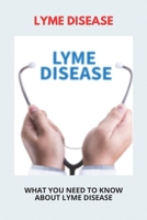 Lyme Disease: What You Need To Know About Lyme Disease: Vertigo And Lyme Disease B093RZGF6R Book Cover