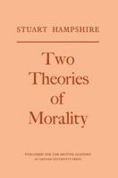 Two Theories of Morality (Thank-offering to Britain Fund Lecture) 0197259758 Book Cover