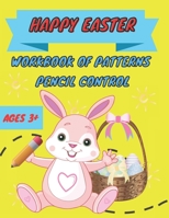 Happy easter workbook of patterns pencil control: Lines, Shapes, Numbers and more Ages 3+: A Beginner Kids Tracing Workbook for Toddlers, Preschool, ... Boys & Girls B08XFFPGGC Book Cover