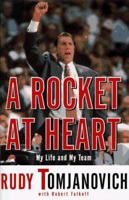 A ROCKET AT HEART: My Life and My Team 0684834286 Book Cover