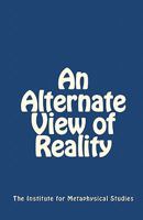 An Alternate View of Reality 1452848343 Book Cover