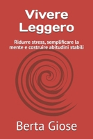 Vivere Leggero: Ridurre stress, semplificare la mente e costruire abitudini stabili (Trilogia Metodo Vita Leggera) (Italian Edition) B0GY85FPPT Book Cover