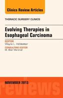 Evolving Therapies in Esophageal Carcinoma, An Issue of Thoracic Surgery Clinics (Volume 23-4) 0323242375 Book Cover