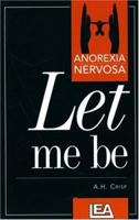 Anorexia nervosa: Let me be 0702014974 Book Cover
