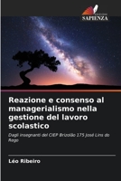 Reazione e consenso al managerialismo nella gestione del lavoro scolastico: Dagli insegnanti del CIEP Brizolão 175 José Lins do Rego B0CKKZYPNW Book Cover