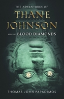 The Adventures of Thane Johnson and the Blood Diamonds: Book 3 B0CLXHYRC5 Book Cover