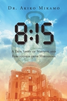 8: 15: A True Story of Survival and Forgiveness from Hiroshima 164361987X Book Cover