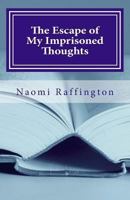 The Escape of My Imprisoned Thoughts 1494328666 Book Cover