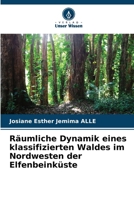 Räumliche Dynamik eines klassifizierten Waldes im Nordwesten der Elfenbeinküste (German Edition) 6207196902 Book Cover