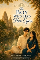The Boy Who Had Her Eyes: A Bhakti House Story B0HFCMV4V6 Book Cover