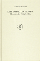 Late Samaritan Hebrew: A Linguistic Analysis of Its Different Types 9004138412 Book Cover