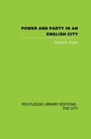 Power and Party in an English City: An Account of Single-Party Rule (Routledge Library Editions: The City) 0415860334 Book Cover