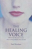 The Healing Voice: How to Use the Power of Your Voice to Bring Harmony into Your Life 1843336197 Book Cover