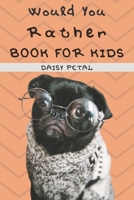 Would You Rather Book For Kids: 2-in-1: The Book of Silly Situations, Challenging Concepts, And Hilarious Questions the Entire Family Will Love (Game Book Gift Ideas) 1679554239 Book Cover