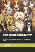 Which Poo(dle) is right for you?: A guide to choosing the right dog for you and your family B0BZBPNQH7 Book Cover