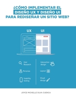 ¿Cómo implementar el diseño UX y diseño UI para rediseñar un sitio web? B0CH2G8BCJ Book Cover