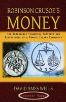 Robinson Crusoe's money;: Or, The remarkable financial fortunes and misfortunes of a remote island community 101745695X Book Cover