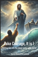 Take Courage, It Is I B0G6T8ZF46 Book Cover