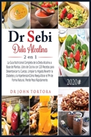 Dr Sebi Dieta Alcalina 2 en 1: La Guia Nutricional Completa de la Dieta Alcalina a Base de Plantas. Libro de Cocina con 120 Recetas para Desentoxicar ... Rápidamente. (Spanish Diet) 1801231095 Book Cover