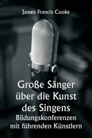 Große Sänger über die Kunst des Singens. Bildungskonferenzen mit führenden Künstlern 9357339809 Book Cover