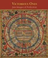 Victorious Ones: Jain Images of Perfection 0944142826 Book Cover