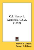 Col. Henry L. Kendrick, U.S.A. (1892) 1146186258 Book Cover