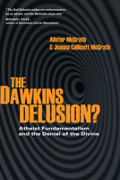 The Dawkins Delusion? Atheist Fundamentalism and the Denial of the Divine 083083446X Book Cover