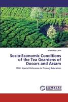 Socio-Economic Conditions of the Tea Geardens of Dooars and Assam 6202517794 Book Cover