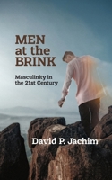 Men at the Brink: Masculinity in the 21st Century 1956864830 Book Cover