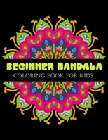 Beginner Mandala coloring book for kids: 100 Easy Mandala coloring page for Beginners B08GB4BDJ5 Book Cover