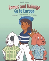Remus and Haimige Go to Europe: Gingergirl Sends Friends on a Holiday! B0DVMZXSTB Book Cover