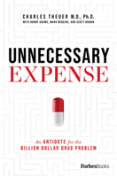 Unnecessary Expense: An Antidote for the Billion Dollar Drug Problem 1950863573 Book Cover