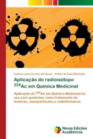 Aplicação do radioisótopo 225Ac em Química Medicinal (Portuguese Edition) 3639750063 Book Cover