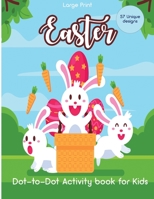 Easter Dot-to-Dot Activity Book for Kids: 57 Unique Design - Large Print 052297791X Book Cover