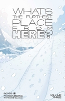 What's The Furthest Place From Here? Volume 3 (3) 1534380426 Book Cover