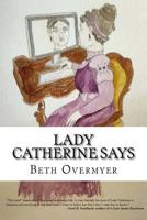 Lady Catherine Says: 365 Tweets of Condescension 1974485234 Book Cover